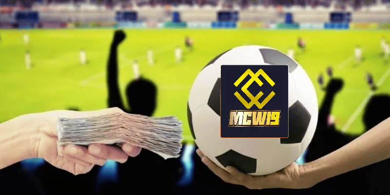 Kèo châu Á là gì - Bí quyết để bạn chiến thắng lớn tại MCW19 4 Các loại kèo châu Á phổ biến