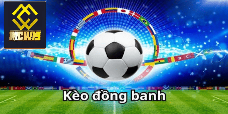 Kèo đồng banh - Tìm hiểu sâu về loại kèo thú vị trong cá độ bóng đá 2 Các loại kèo trong cá độ bóng đá