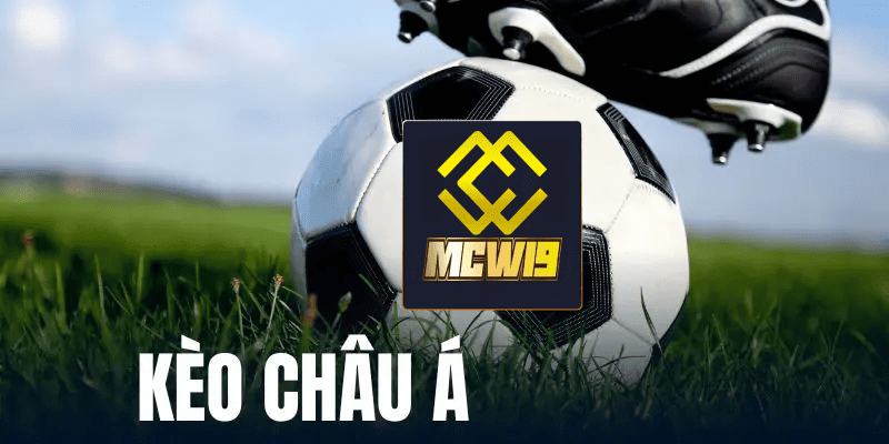 Kèo châu Á là gì - Bí quyết để bạn chiến thắng lớn tại MCW19 1 Kèo châu Á là gì? Giới thiệu về kèo châu Á