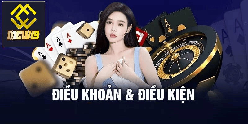 Điều khoản và điều kiện MCW19 - Thông tin cập nhật mới nhất dành cho cược thủ 1 Khái niệm về điều khoản và điều kiện tại MCW19