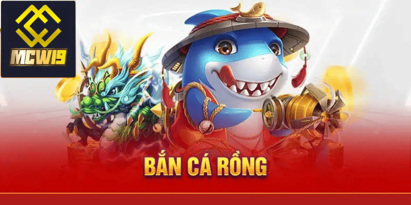 Bắn cá rồng đổi thưởng - Sức hút đến từ đại dương có tại sảnh game MCW19 2 Lý do nổi bật của bắn cá rồng trong thế giới game trực tuyến