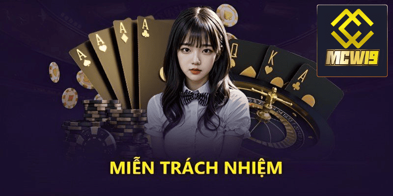 Miễn trách nhiệm - Hiểu rõ để nâng cao trải nghiệm chơi game tại MCW19 4 Quy định về trách nhiệm của game thủ